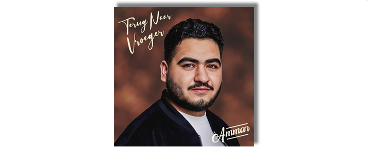 Nederlands-Turkse sensatie Ammar blaast met ‘Terug Naar Vroeger’ nieuw leven in het moderne levenslied. Nederlands-Turkse sensatie Ammar blaast met ‘Terug Naar Vroeger’ nieuw leven in het moderne levenslied.