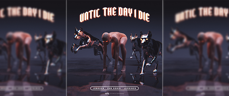 Samen met Sub Sonik en LePrince dropte Jebroer het knallende ‘Until the Day I Die’ Samen met Sub Sonik en LePrince dropte Jebroer het knallende ‘Until the Day I Die’