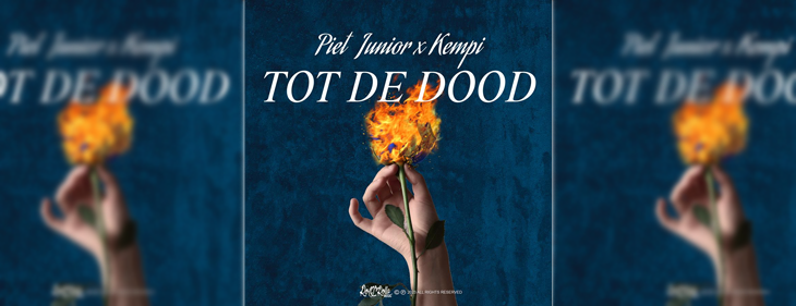 Piet Junior en Kempi releasen het gevoelige ‘Tot De Dood’ Piet Junior en Kempi releasen het gevoelige ‘Tot De Dood’