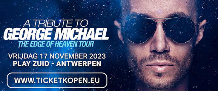 Internationaal geprezen George Michael-tribute 'The Edge of Heaven Tour' op 17 november 2023 in Play Zuid (Antwerpen)