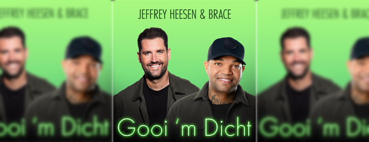 Jeffrey Heesen & Brace gaan over de 30 miljoen streams en droppen nieuwe single ‘Gooi ‘M Dicht’ Jeffrey Heesen & Brace gaan over de 30 miljoen streams en droppen nieuwe single ‘Gooi ‘M Dicht’