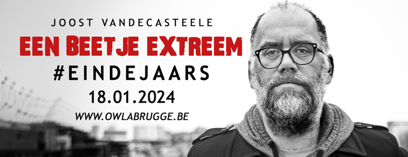 Joost Vandecasteele op 18 januari 2024 met eindejaarsconference ‘Een Beetje Extreem’ in Owla Brugge! Joost Vandecasteele op 18 januari 2024 met eindejaarsconference ‘Een Beetje Extreem’ in Owla Brugge!