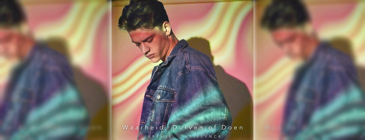 Maakt Jérémie Vrielynck van ‘Waarheid, Durven of Doen’ een zomerhit? Maakt Jérémie Vrielynck van ‘Waarheid, Durven of Doen’ een zomerhit?