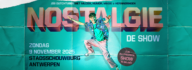 JOB Dutchtuber - Nostalgie, de show - Stadsschouwburg Antwerpen - 14u30 JOB Dutchtuber - Nostalgie, de show - Stadsschouwburg Antwerpen - 14u30