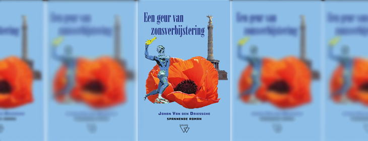 Op 23 oktober verschijnt de nieuwe, spannende roman ‘Een Geur Van Zonsverbijstering’ van auteur Johan Van den Driessche (‘OOIT’)