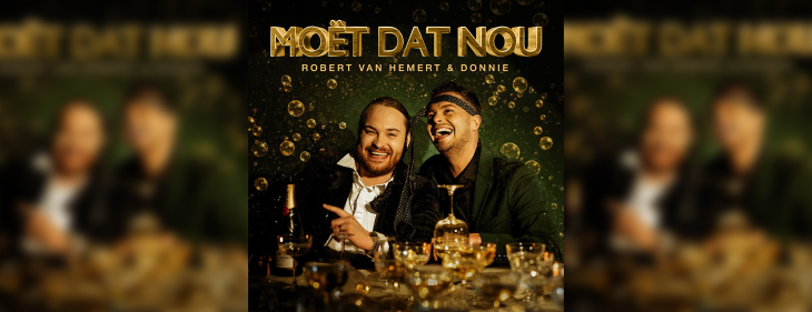 Robert van Hemert en Donnie laten met &lsquo;Mo&euml;t Dat Nou&rsquo; de champagnekurken knallen!